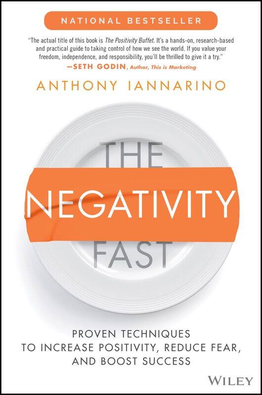 

The Negativity Fast: Proven Techniques to Increase Positivity, Reduce Fear, and Boost Success