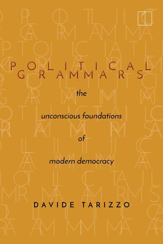 

Political Grammars: The Unconscious Foundations of Modern Democracy