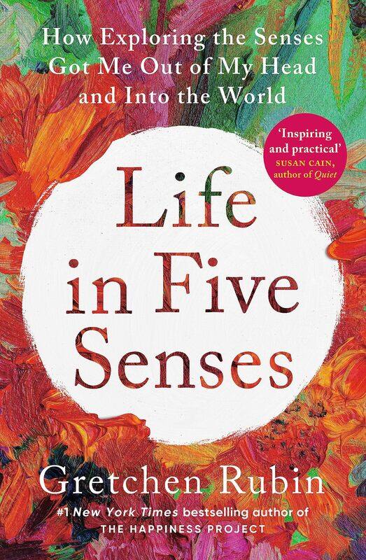 

Life in Five Senses: How Exploring the Senses Got Me Out of My Head and