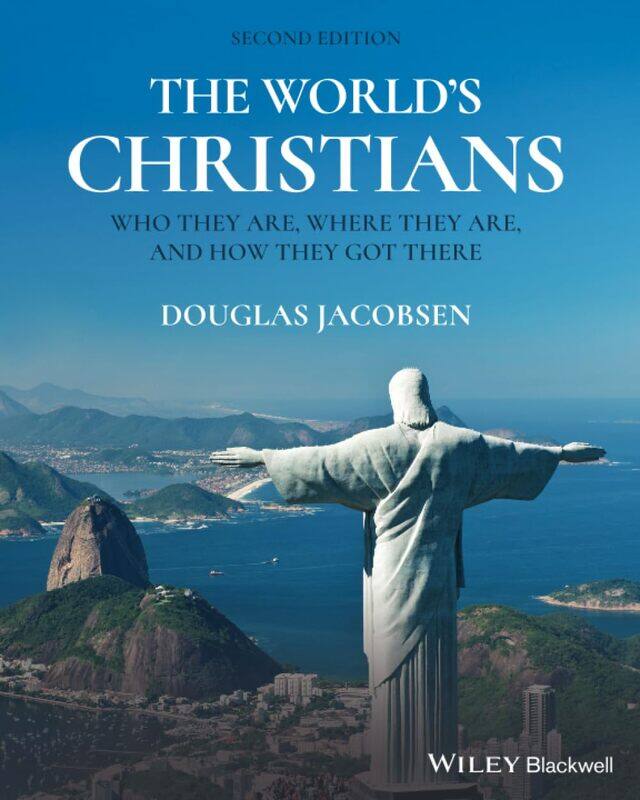 

The World's Christians: Who They Are, Where They Are, and How They Got There