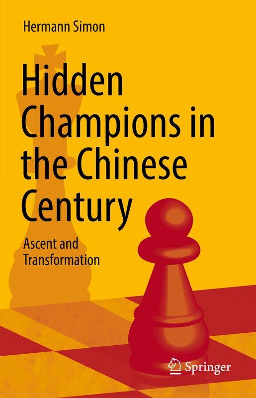 

Hidden Champions in the Chinese Century: Ascent and Transformation