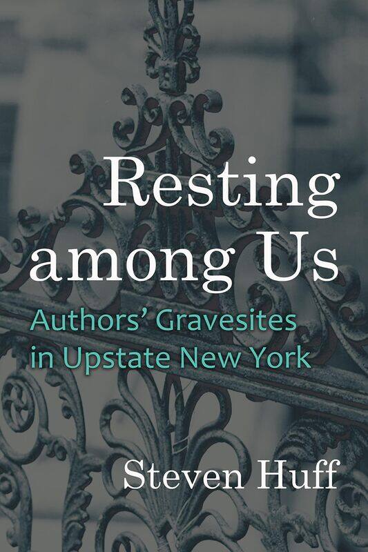 

Resting Among Us: Authors’ Gravesites in Upstate New York