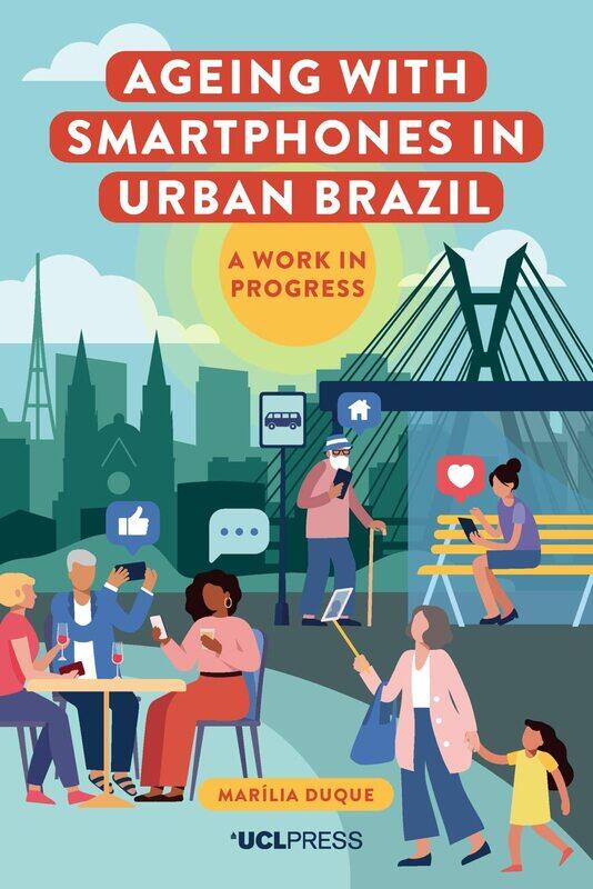 

Ageing with Smartphones in Urban Brazil: A Work in Progress
