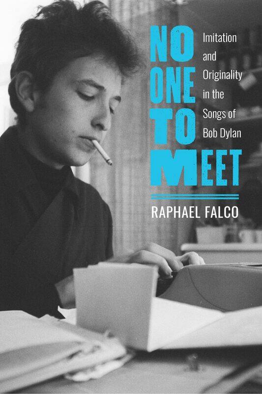 

No One to Meet: Imitation and Originality in the Songs of Bob Dylan