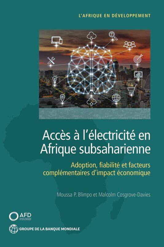 

Acces a l'electricite en Afrique subsaharienne: Demande, Fiabilite, et facteurs complementaires pour un impact economique
