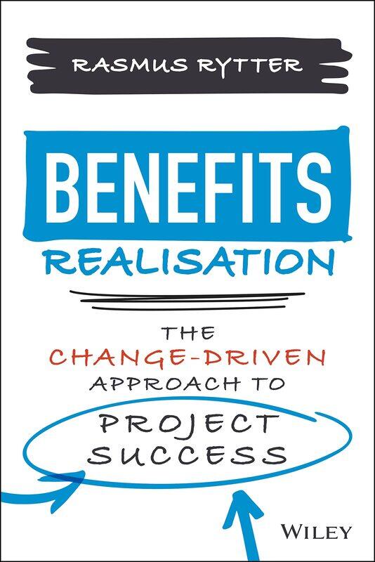 

Benefits Realisation: The Change-Driven Approach to Project Success