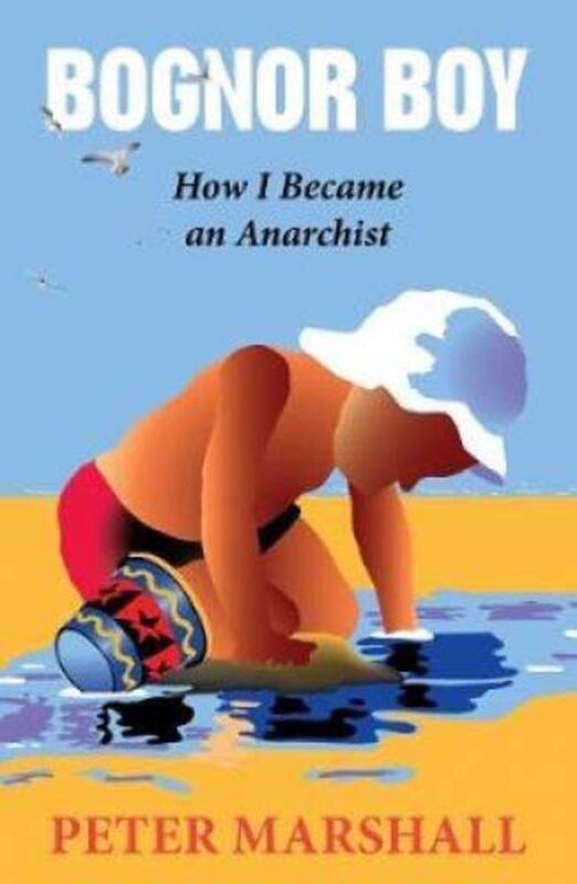 

Bognor Boy: How I Became an Anarchist
