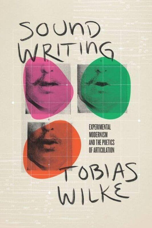 

Sound Writing: Experimental Modernism and the Poetics of Articulation