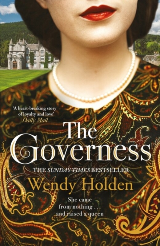 

The Governess : The unknown childhood of the most famous woman who ever lived by Wendy Holden