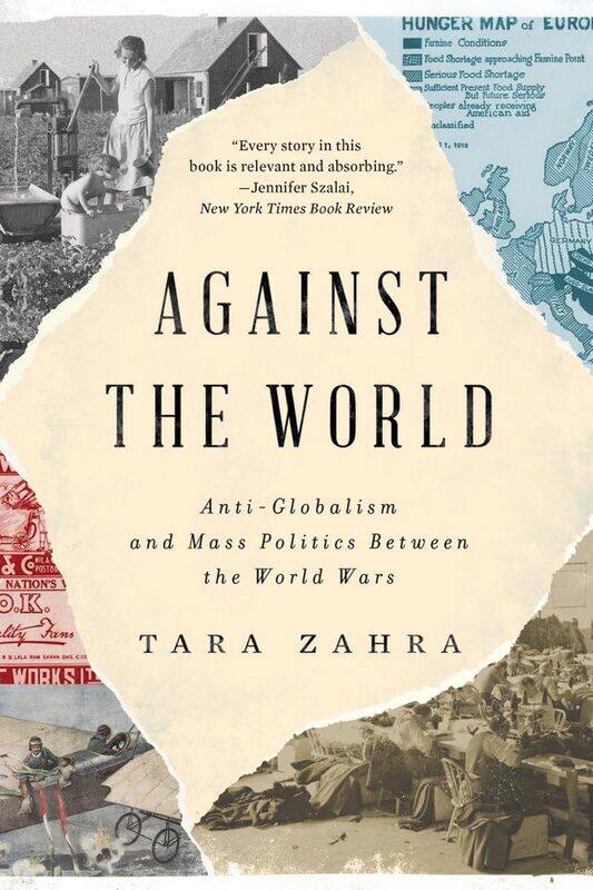 

Against the World: Anti-Globalism and Mass Politics Between the World Wars