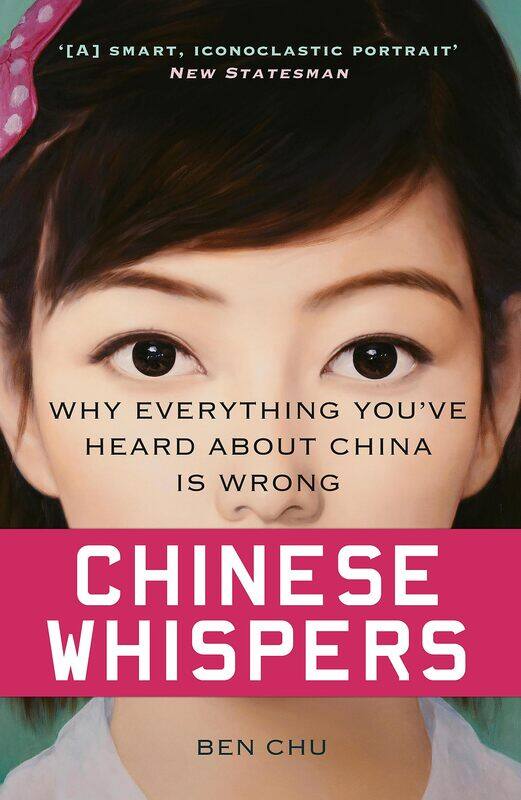 

Chinese Whispers: Why Everything You've Heard About China is Wrong