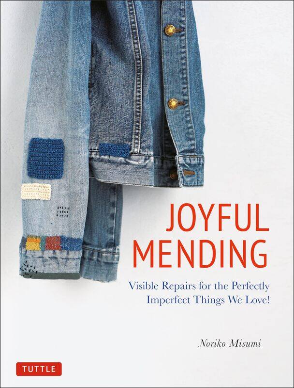 

Joyful Mending: Beautiful Visible Repairs for the Things We Love