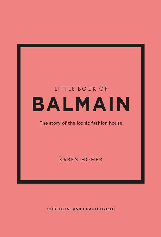 

Little Book of Balmain: The story of the iconic fashion house