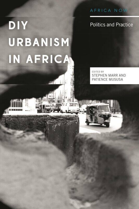 

DIY Urbanism in Africa: Politics and Practice