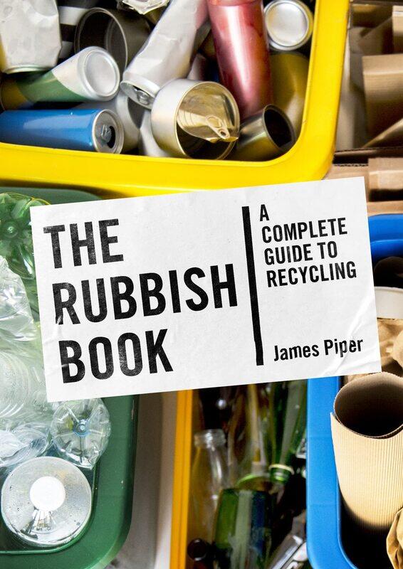 

The Rubbish Book: A Complete Guide to Recycling