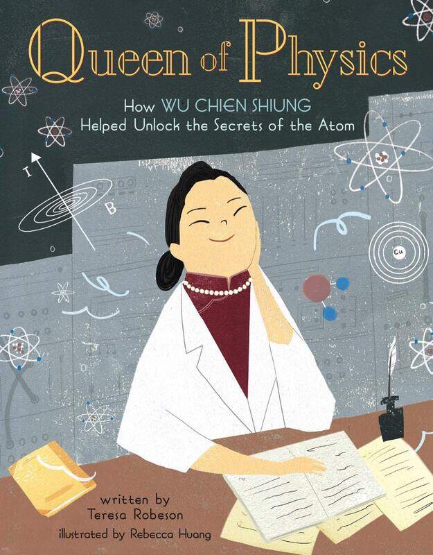 

Queen of Physics: How Wu Chien Shiung Helped Unlock the Secrets of the Atom