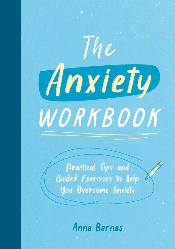 

The Anxiety Workbook: Practical Tips and Guided Exercises to Help You Ov