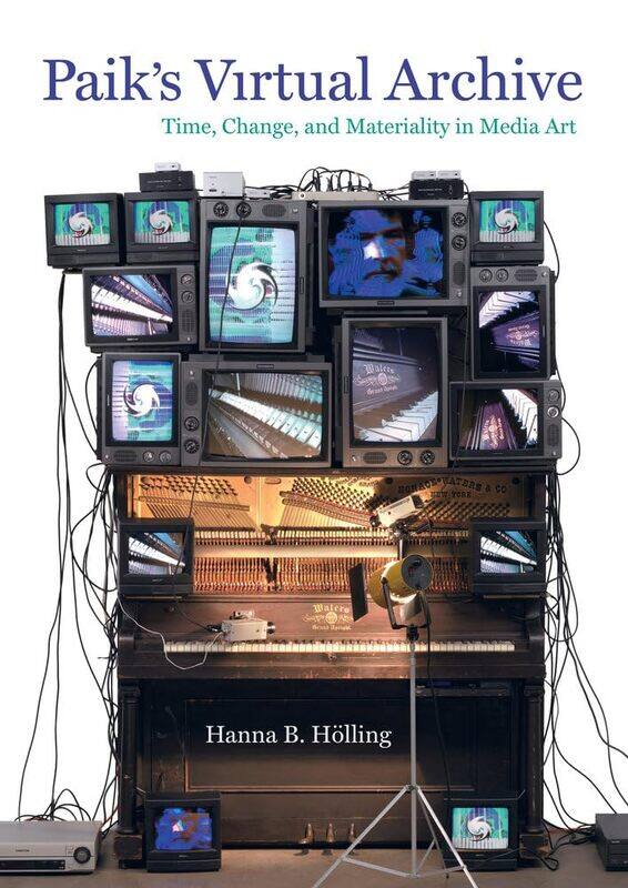 

Paik's Virtual Archive: Time, Change, and Materiality in Media Art