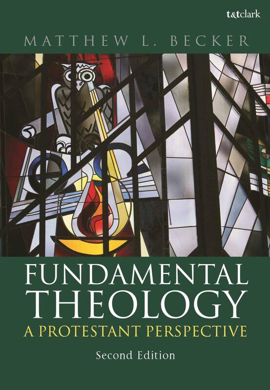 

Fundamental Theology: A Protestant Perspective