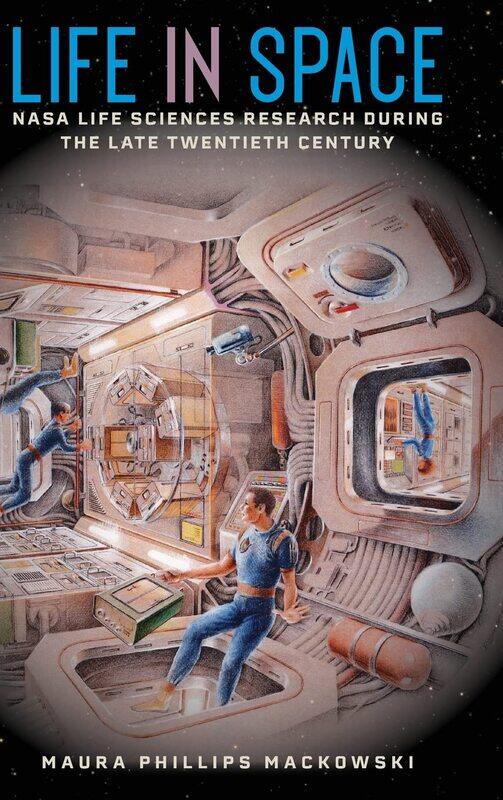 

Life in Space: NASA Life Sciences Research during the Late Twentieth Century