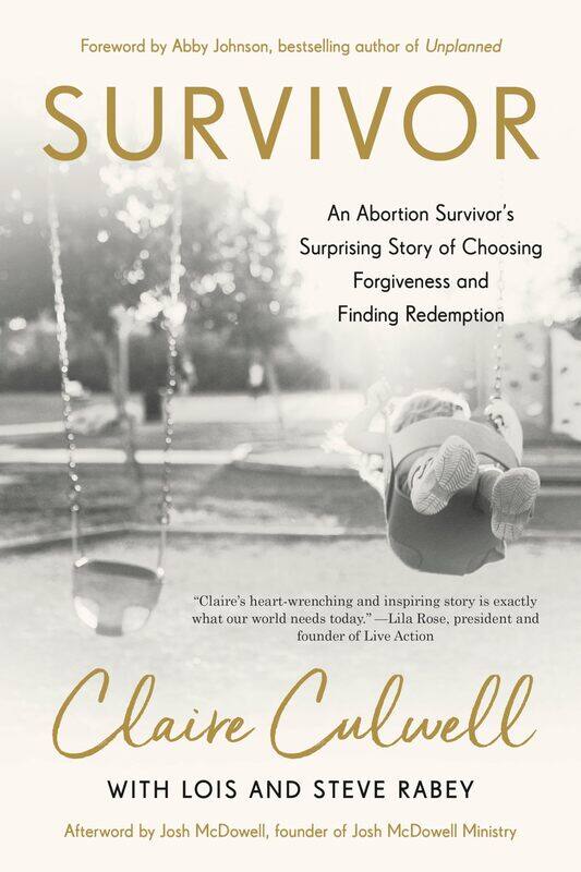 

Survivor: An Abortion Survivor's Surprising Story of Choosing Forgiveness and Finding Redemption