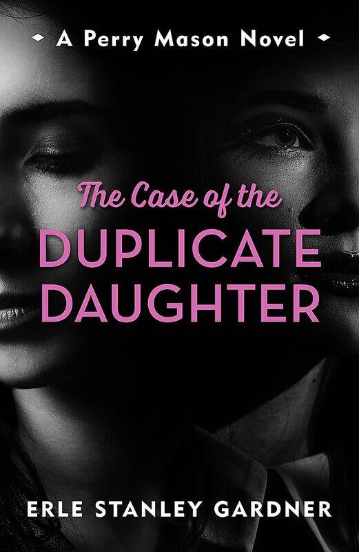 

The Case of the Duplicate Daughter: A Perry Mason novel