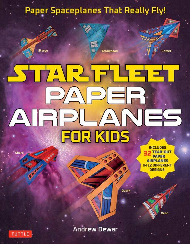 

Star Fleet Paper Airplanes for Kids: Paper Spaceplanes That Really Fly!