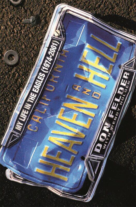 

Heaven And Hell: My Life In The Eagles, 1974-2001