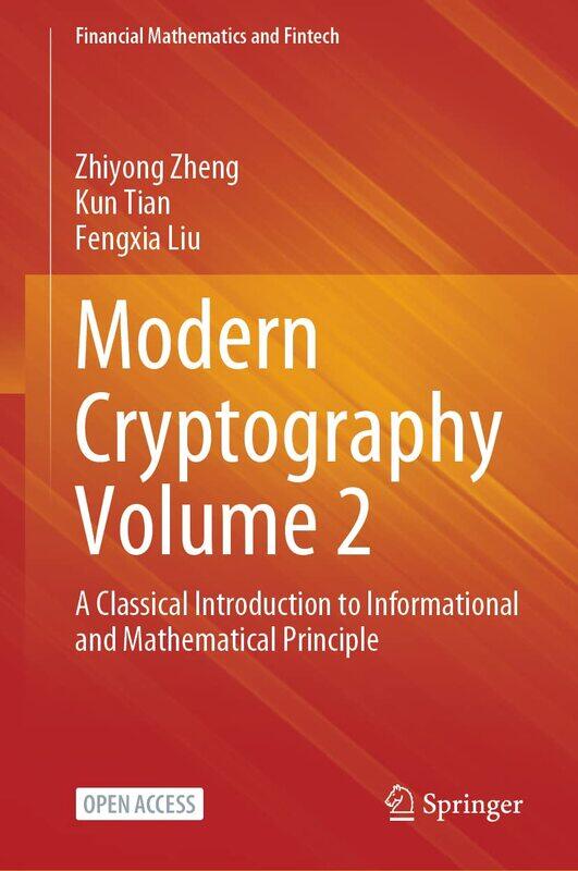 

Modern Cryptography Volume 2: A Classical Introduction to Informational and Mathematical Principle