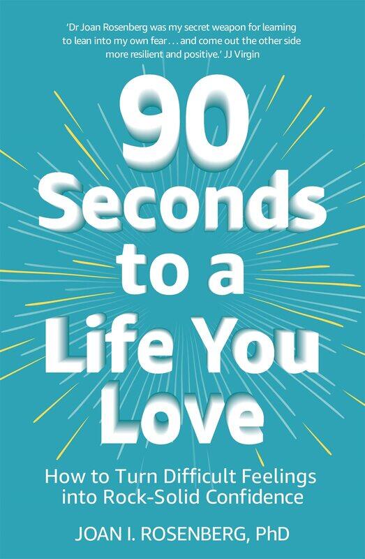 

Yellow Kite 90 Seconds to a Life You Love: How to Turn Difficult Feelings into Rock-Solid Confidence