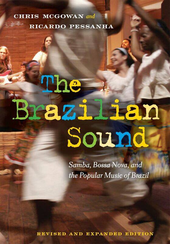 

The Brazilian Sound: Samba, Bossa Nova, and the Popular Music of Brazil