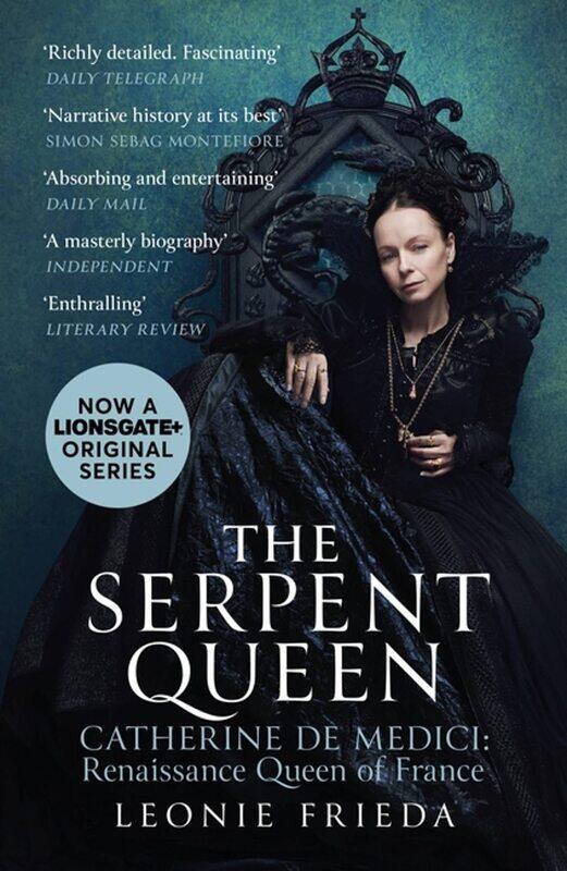 

The Serpent Queen: Now a major TV series