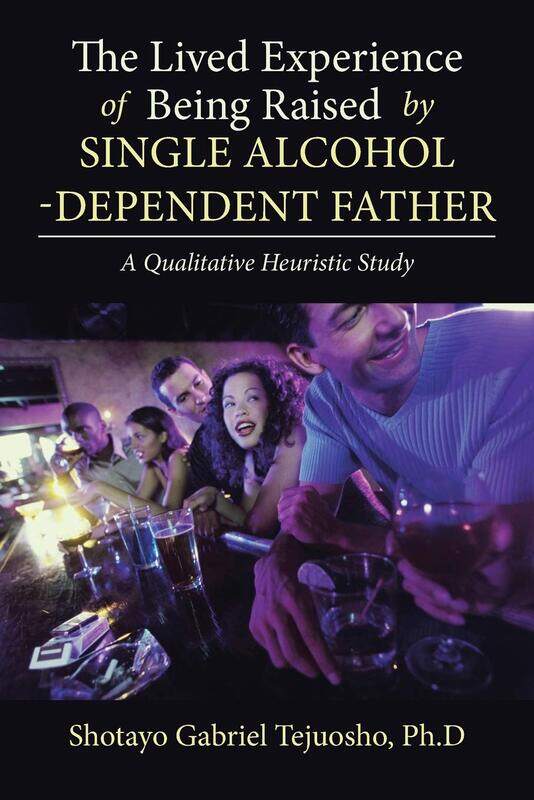 

The Lived Experience of Being Raised by Single Alcohol-Dependent Father