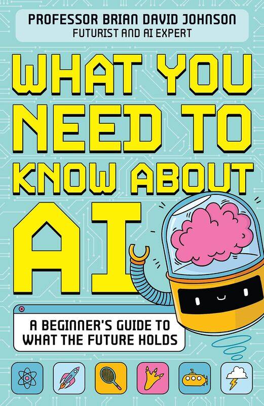 

What You Need to Know About AI: A beginner’s guide to what the future holds