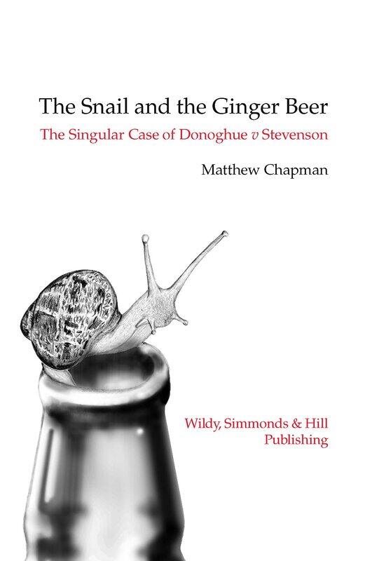 

The Snail and the Ginger Beer: The Singular Case of Donoghue v Stevenson