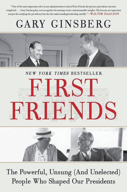 

First Friends: The Powerful, Unsung (and Unelected) People Who Shaped Our Presidents