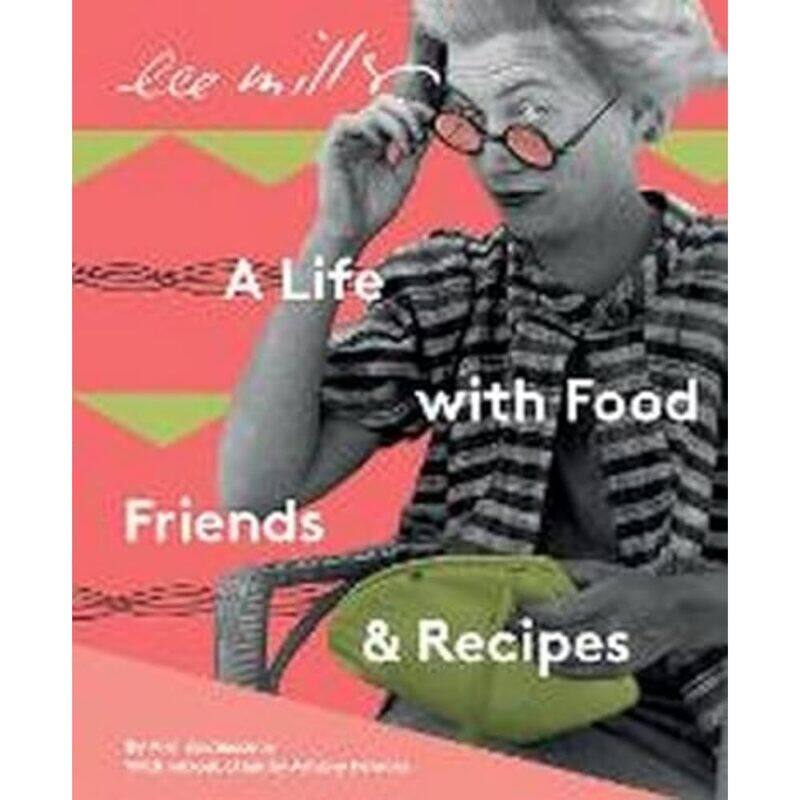 

Lee Miller, A life with Food, Friends and Recipes