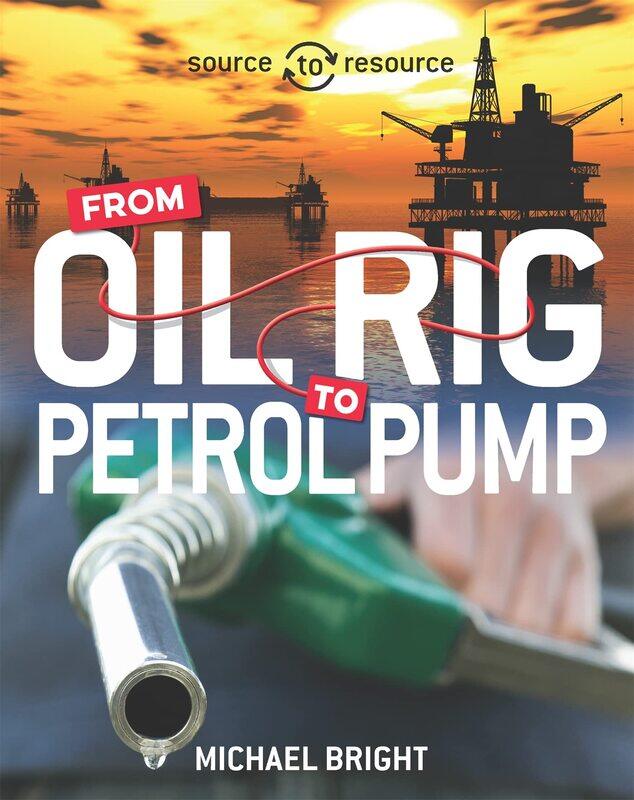 

Source to Resource: Oil: From Oil Rig to Petrol Pump