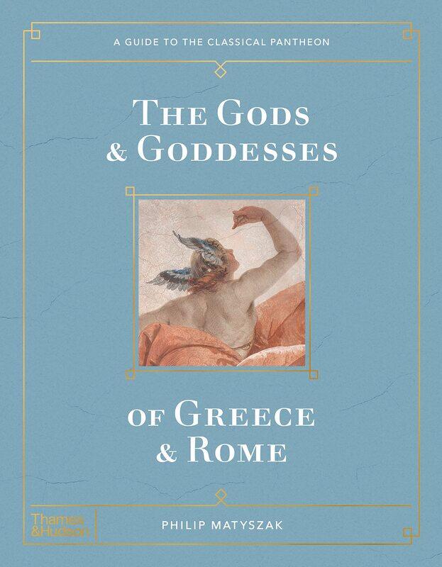 

The Gods and Goddesses of Greece and Rome: A Guide to the Classical Pantheon