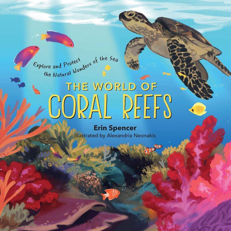 

The World of Coral Reefs: Explore and Protect the Natural Wonders of the Sea