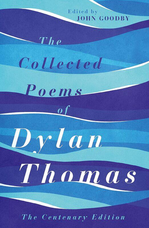 

The Collected Poems of Dylan Thomas: The Centenary Edition