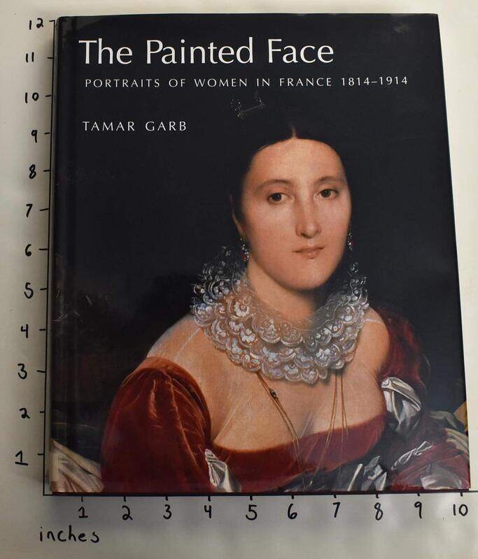 

The Painted Face: Portraits of Women in France, 1814-1914