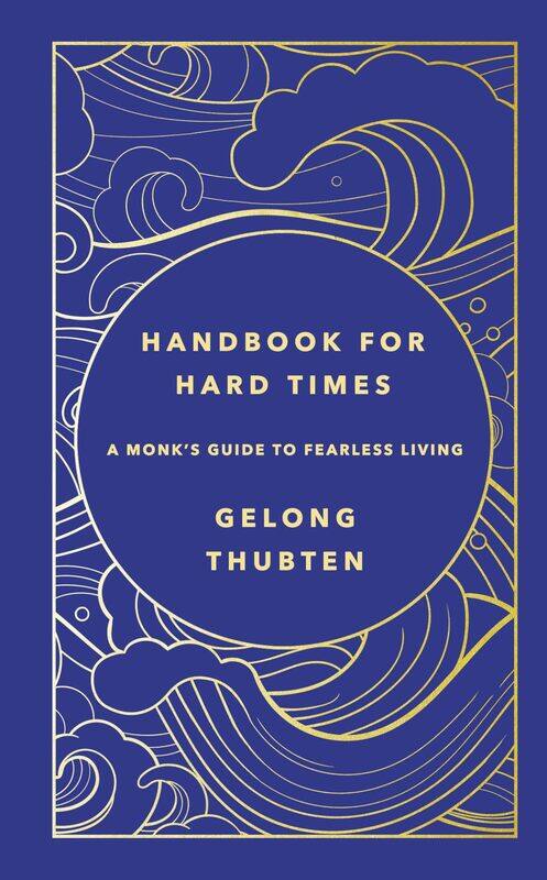 

Handbook for Hard Times: A monk's guide to fearless living