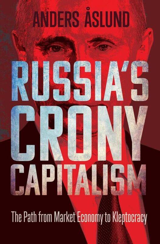 

Russia's Crony Capitalism: The Path from Market Economy to Kleptocracy