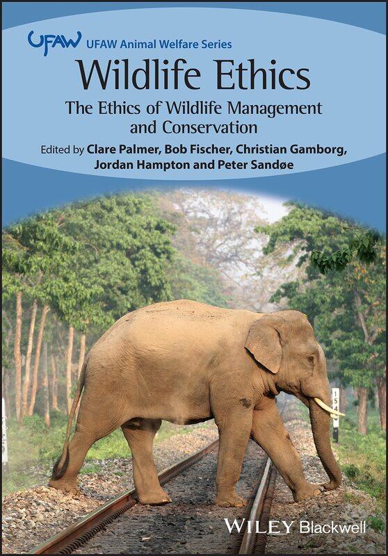 

Wildlife Ethics: The Ethics of Wildlife Management and Conservation