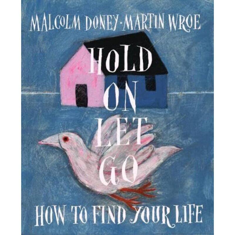 

Hold On, Let Go: How to find your life