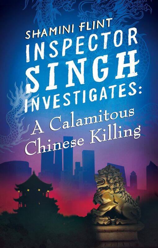 

Inspector Singh Investigates: A Calamitous Chinese Killing: Number 6 in series