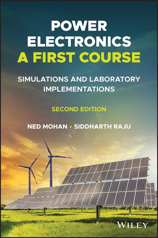

Power Electronics, A First Course: Simulations and Laboratory Implementations