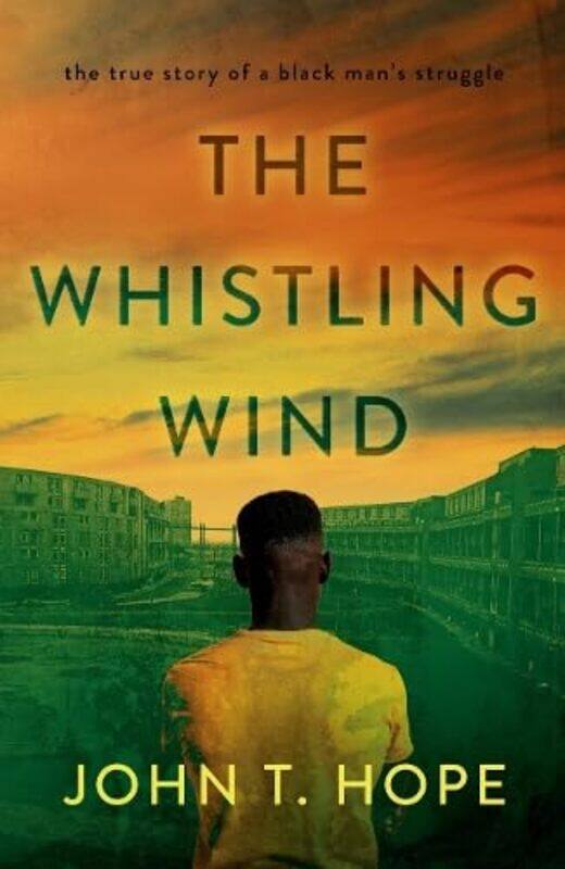 

The Whistling Wind: the true story of a black man's struggle