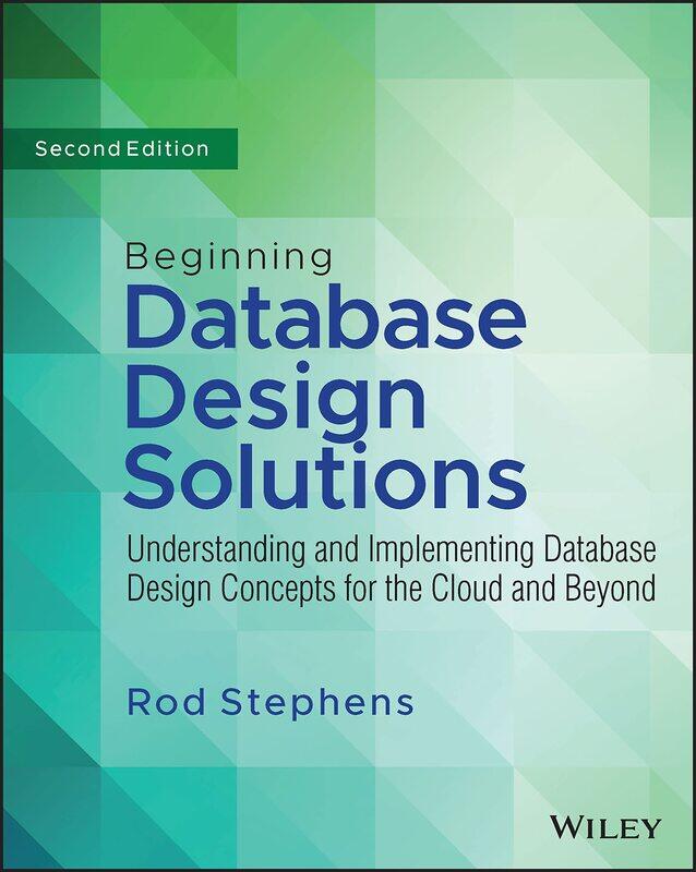 

Beginning Database Design Solutions: Understanding and Implementing Database Design Concepts for the Cloud and Beyond